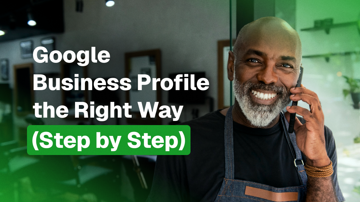 How to Set Up Your Google Business Profile the Right Way (Step by Step)